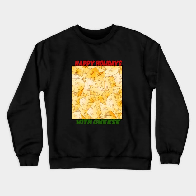 happy holidays with cheese Crewneck Sweatshirt by goodds